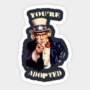 You're Adopted Sticker